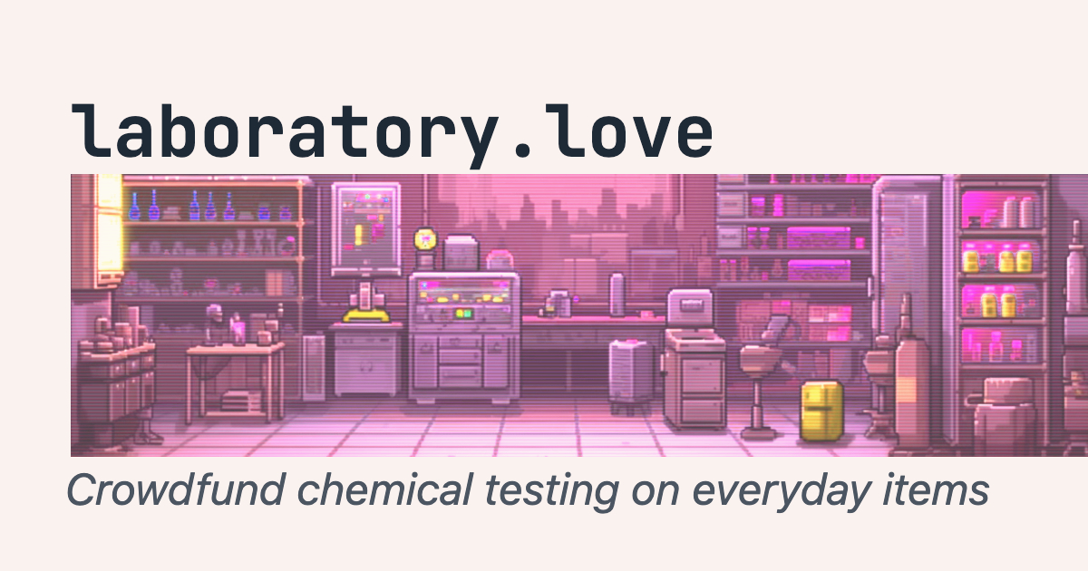 Show HN: Laboratory.love – Crowdfund plastic chemical testing for food and drink